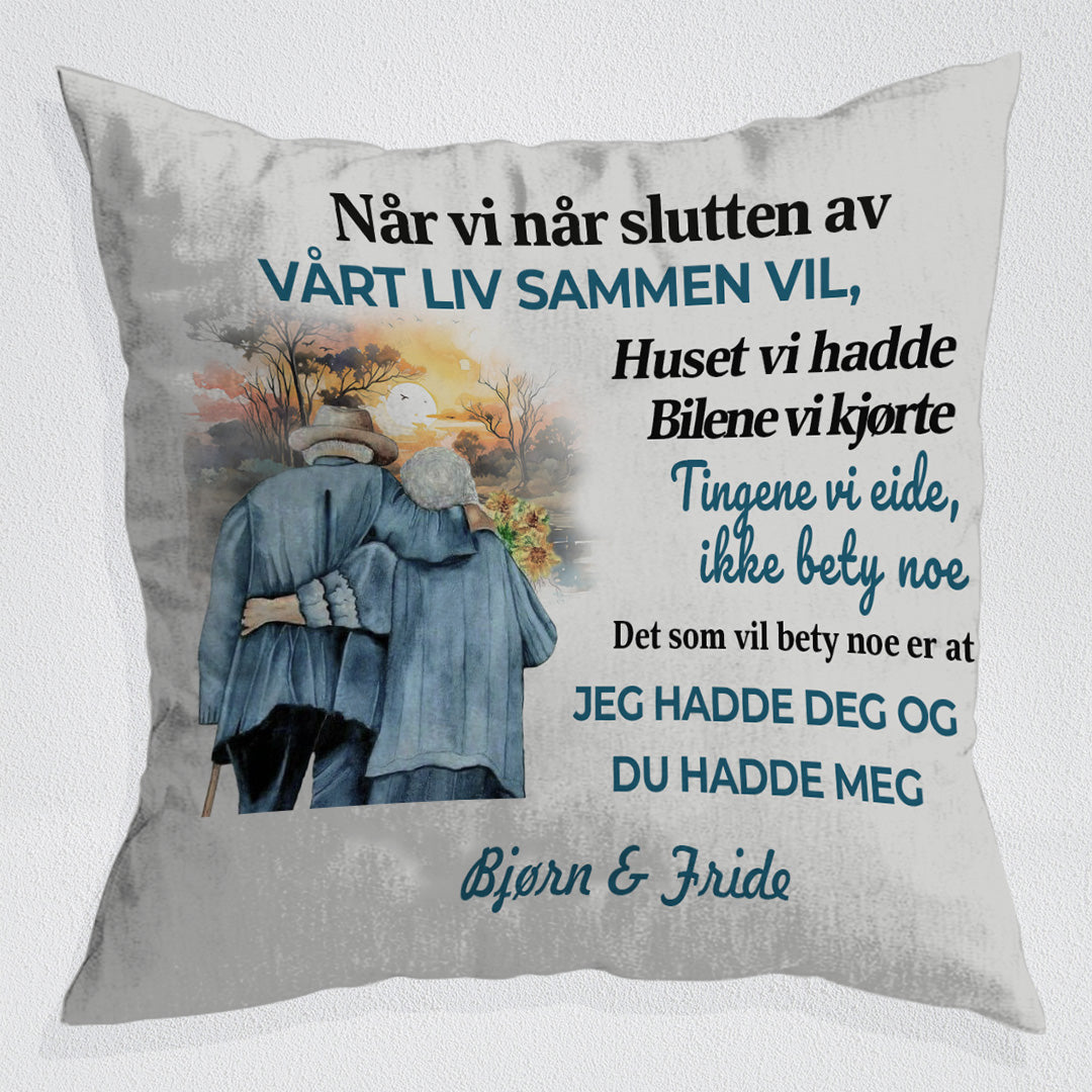 Det Som Betyr Noe Er At Jeg Hadde Deg Og Du Hadde Meg - Personlig Pute - Versjon 1