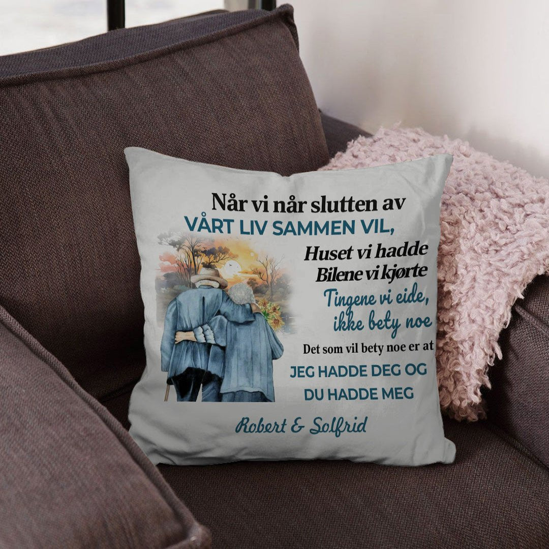 Det Som Betyr Noe Er At Jeg Hadde Deg Og Du Hadde Meg - Personlig Pute - Versjon 1
