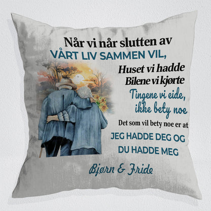 Det Som Betyr Noe Er At Jeg Hadde Deg Og Du Hadde Meg - Personlig Pute - Versjon 1