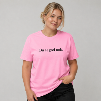 Du er god nok t-skjorta